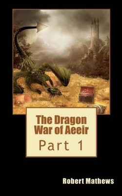 The Dragon War of Aeeir by Robert Mathews