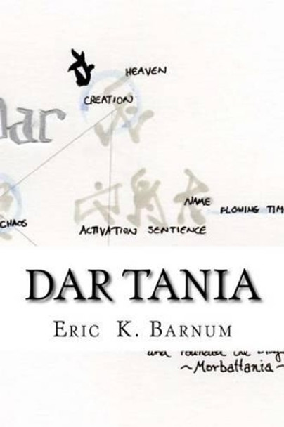 Dar Tania: How the First Priestess of Tiamat Arose and Founded the Dragon Empire of Morbattania Eric K Barnum 9780998107608