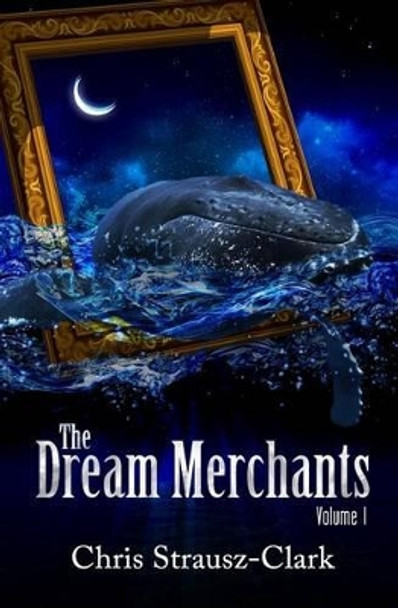 The Dream Merchants - Volume One Chris Strausz-Clark 9781495206993