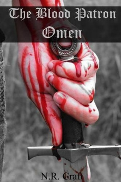 The Blood Patron: Omen N R Craft 9781484989852