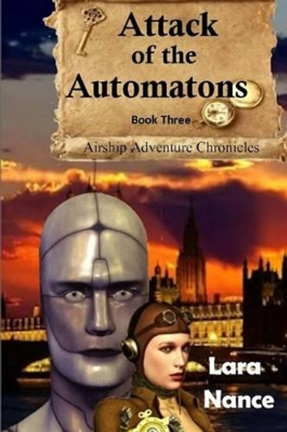 Attack of the Automatons - Book Three: Airship Adventure Chronicles Lara Nance 9781482303797