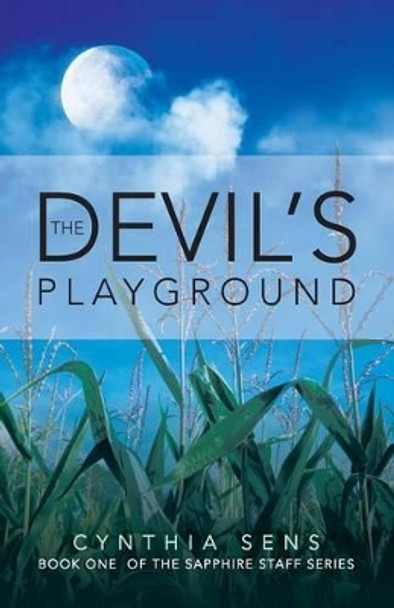 The Devil's Playground: Book One of the Sapphire Staff Series Cynthia Sens 9781491711835