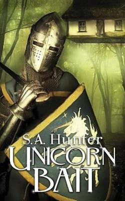 Unicorn Bait by S a Hunter