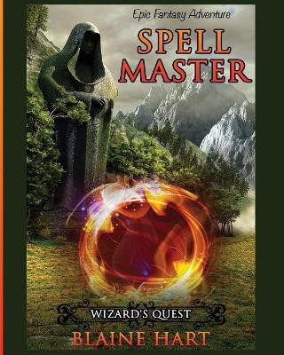 Wizard's Quest: Spell Master: Book One Blaine Hart 9781640482258