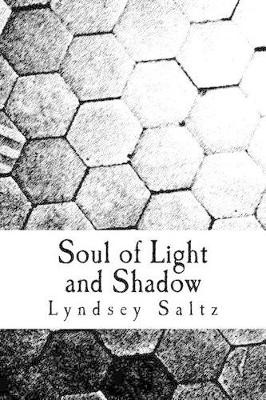 Soul of Light and Shadow by Lyndsey Saltz