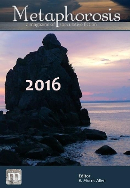 Metaphorosis 2016 by B Morris Allen