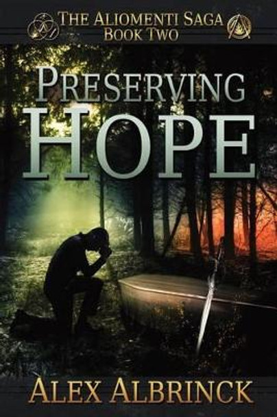 Preserving Hope (The Aliomenti Saga - Book 2) Alex Albrinck 9781482306439