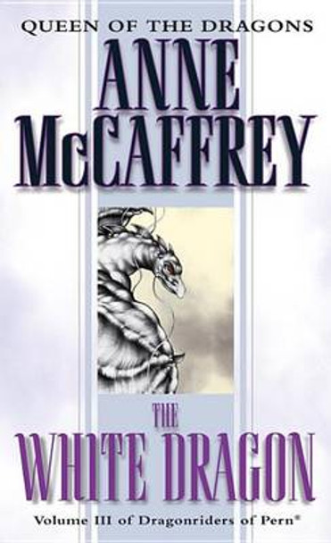The White Dragon: Volume III of The Dragonriders of Pern Anne McCaffrey 9780345341679
