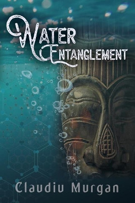 Water Entanglement Claudiu Murgan 9781640852907