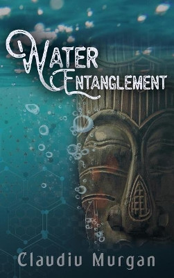 Water Entanglement Claudiu Murgan 9781640852914