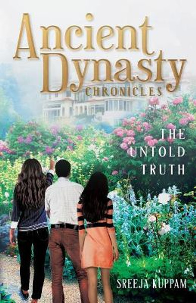 Ancient Dynasty Chronicles: The Untold Truth Sreeja Kuppam 9781641110501