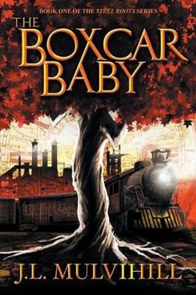 The Boxcar Baby J L Mulvihill 9781937929206