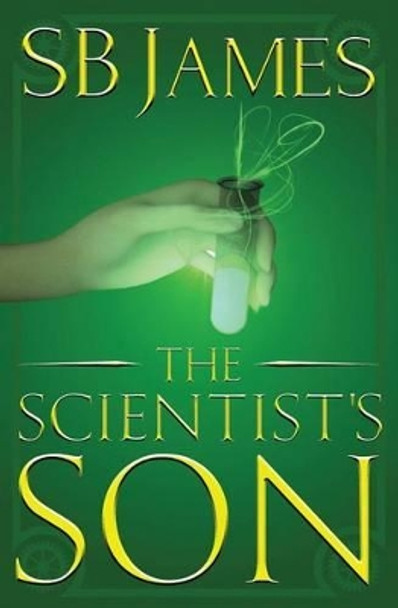 The Scientist's Son S B James 9781539816010