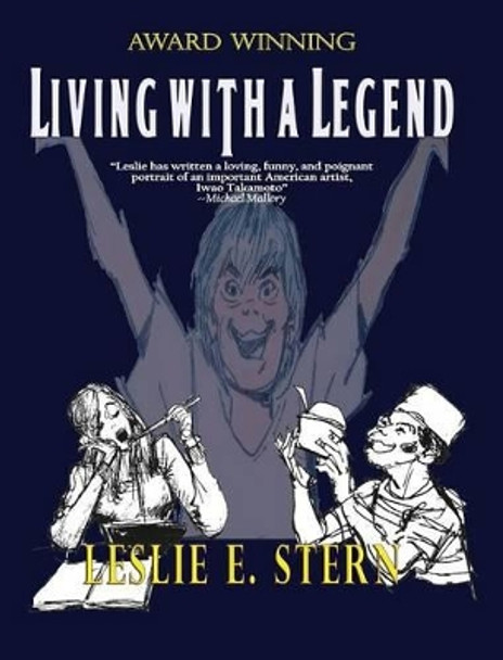 Living with a Legend a Personal Look at Animation Legend Iwao Takamoto, Designer of Scooby-Doo E Leslie Stern 9781590950951