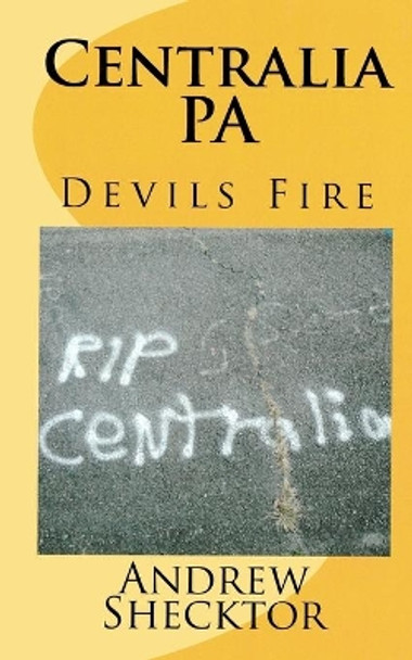 Centralia, PA: Devils Fire Andrew Shecktor 9781496155795