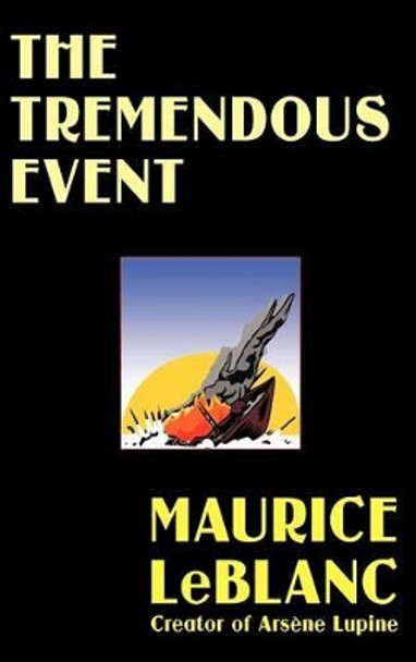 The Tremendous Event Maurice LeBlanc 9781592240807