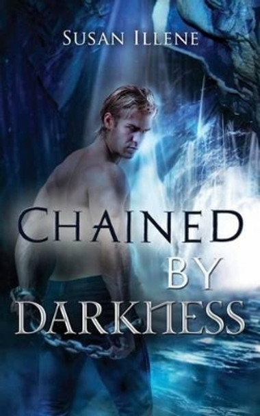 Chained by Darkness Susan Illene 9781495230516
