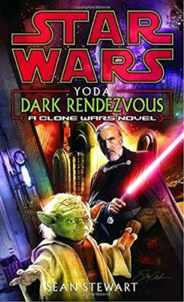 Yoda: Dark Rendezvous: Star Wars Legends: A Clone Wars Novel Sean Stewart 9780345463098