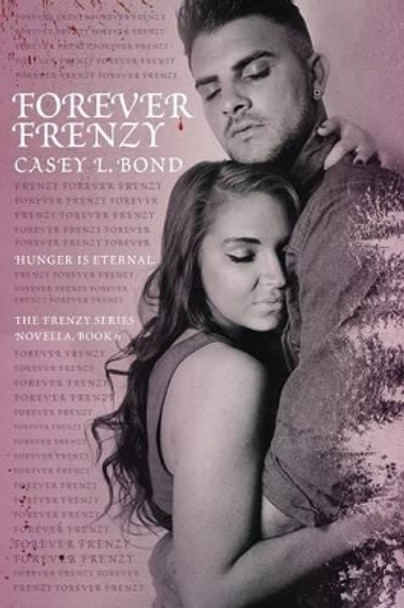 Forever Frenzy Casey L Bond 9781541373280