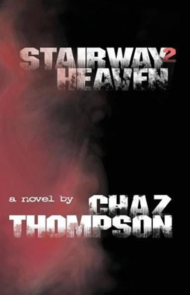 Stairway2 Heaven Chaz Thompson 9781479109357