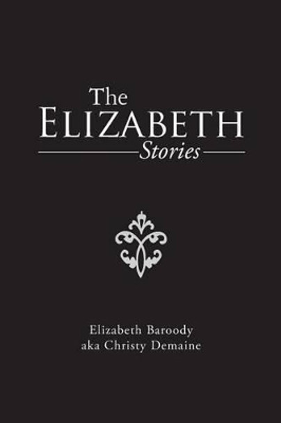 The Elizabeth Stories Elizabeth Baroody Aka Christy Demaine 9781490738093