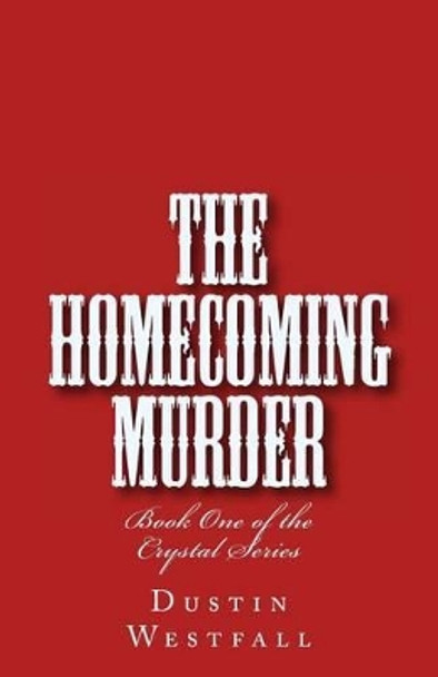 The Homecoming Murder by Dustin Wayne Westfall II