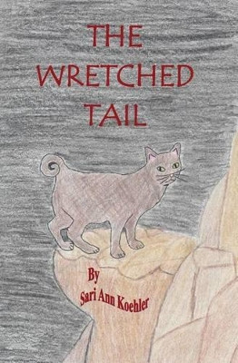 The Wretched Tail by Sari a Koehler