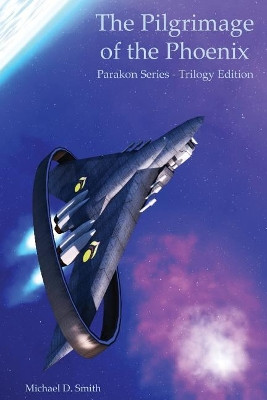 The Pilgrimage of the Phoenix: Trilogy Edition Michael Smith (Loughborough University UK) 9781489532848