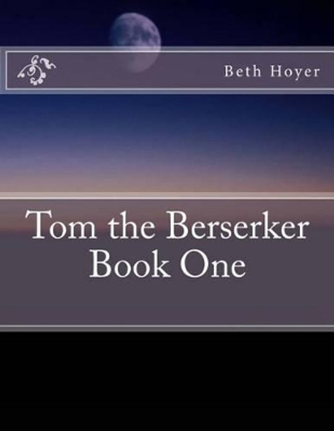 Tom the Berserker Beth Hoyer 9781492342793
