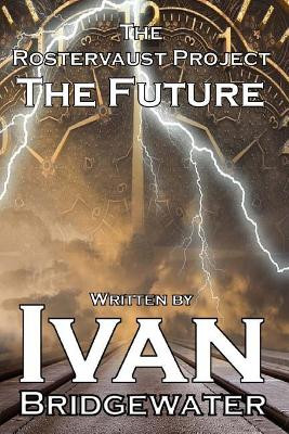 The Rostervaust Project - The Future by Ivan Bridgewater