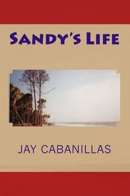Sandy's Life by Jay F Cabanillas