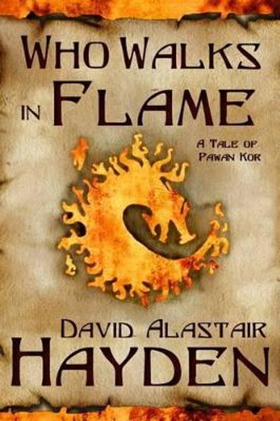 Who Walks in Flame David Alastair Hayden 9781495252532