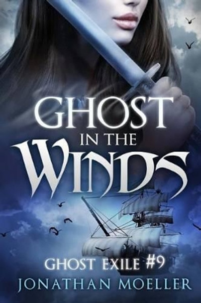 Ghost in the Winds Jonathan Moeller 9781540706577