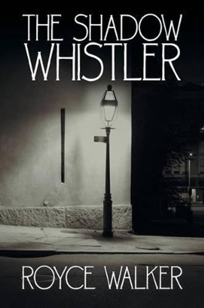 The Shadow Whistler Royce Walker 9781491732151