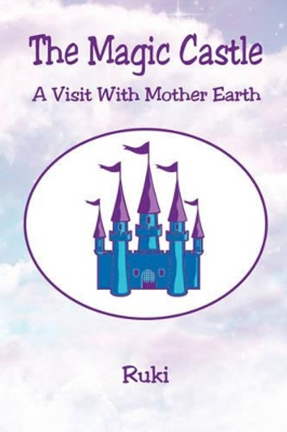 The Magic Castle - A Visit with Mother Earth Ruki 9781598245615