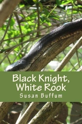 Black Knight, White Rook by Susan Buffum