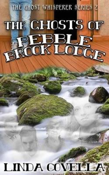 The Ghosts of Pebble Brook Lodge Linda Covella 9781530805716