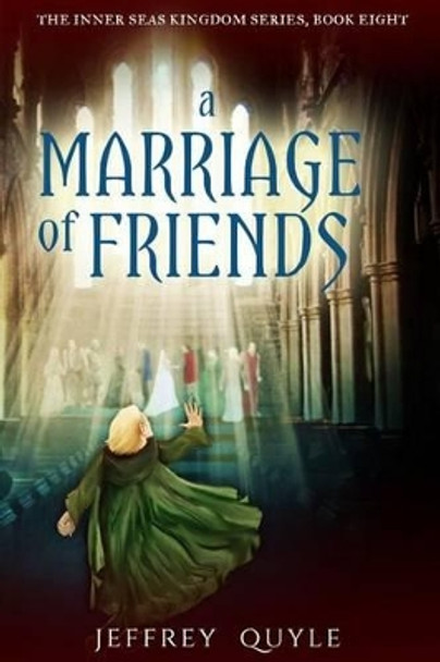 A Marriage of Friends by Jeffrey Quyle