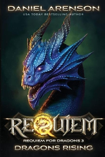 Dragons Rising: Requiem for Dragons, Book 3 Daniel Arenson 9781515004325