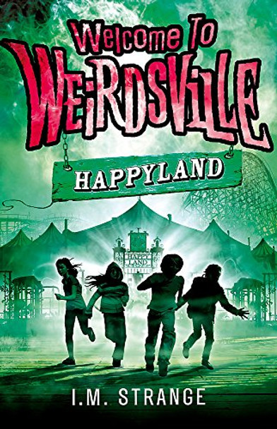 Welcome to Weirdsville: Happyland: Book 1 I.M. Strange 9780349001258