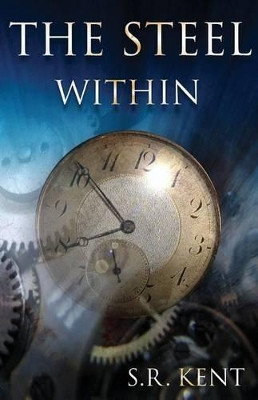 The Steel Within by S R Kent