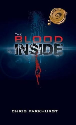 The Blood Inside Chris Parkhurst 9781490758657