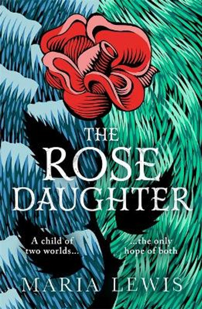 The Rose Daughter: an enchanting feminist fantasy from the winner of the 2019 Aurealis Award Maria Lewis 9780349427232