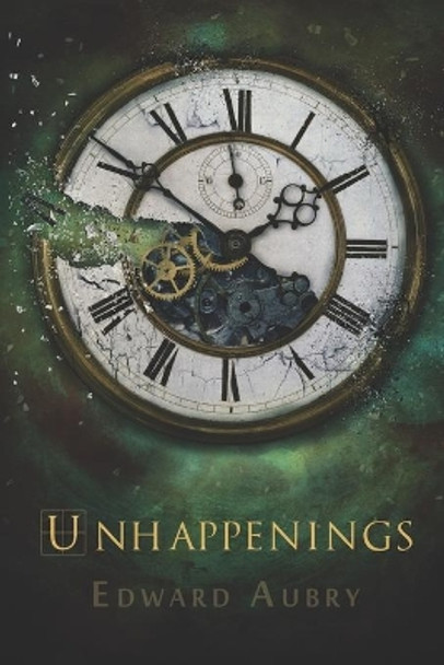 Unhappenings Edward Aubry 9781695368880