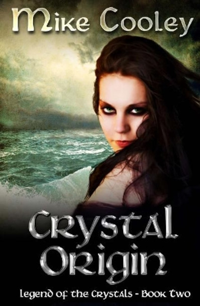 Crystal Origin: Legend of the Crystals, Book Two Mike Cooley 9781489580412