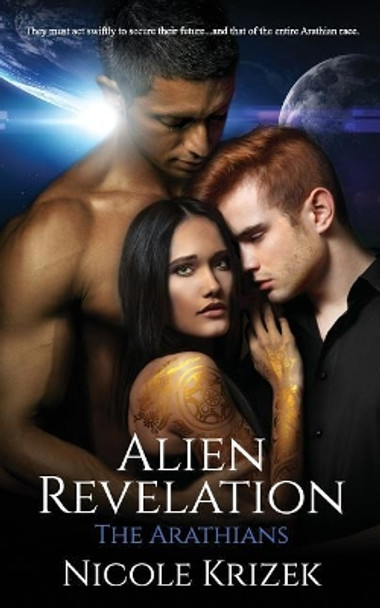 Alien Revelation: The Arathian Series Nicole Krizek 9781720315360