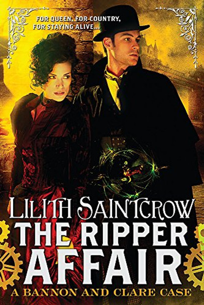 The Ripper Affair: Bannon and Clare: Book Three Lilith Saintcrow 9780356500942