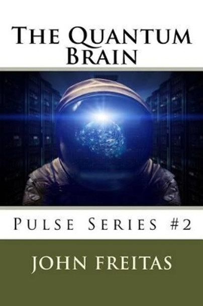The Quantum Brain: Beginnings John Freitas 9781530823277