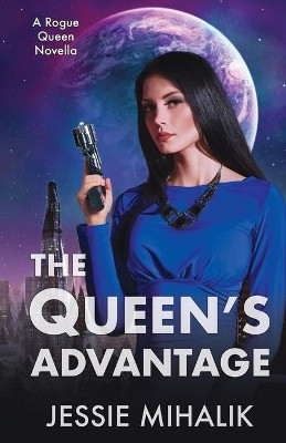 The Queen's Advantage Jessie Mihalik 9781641971447