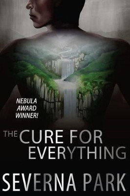 The Cure for Everything by Severna Park